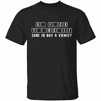 Image result for Can I Buy a Vowel Shirt