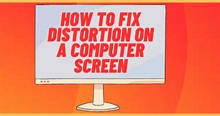 Image result for Distorted Computer Screen