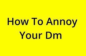 Image result for Meme How to Annoy the DM