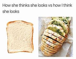 Image result for Regular Bread Garlic Bread Meme