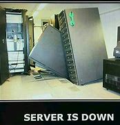 Image result for Server Is Down Meme