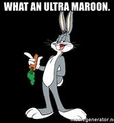 Image result for Bugs Bunny Maroon Meme