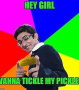 Image result for Tickle Your Pickle Meme