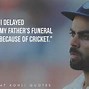Image result for Virat Kohli Quotes On Cricket