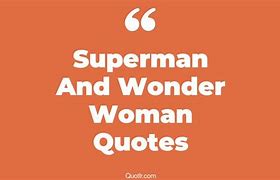 Image result for Superman and Wonder Woman Quotes