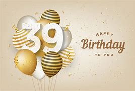 Image result for 39 Birthday