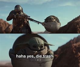 Image result for Baby Yoda Die Trash Meme