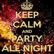 Image result for Keep Calm and Party On