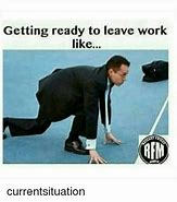 Image result for Leaving Work Meme