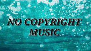 Image result for Copyright Free Music