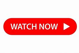 Image result for Watch Video Now Button