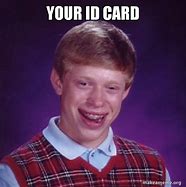 Image result for Me Changing My ID for Free Trial Meme