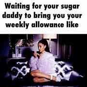Image result for Don't Want Sugar Daddy