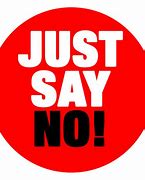Image result for Just Say No