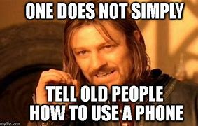 Image result for Old People Phone Meme