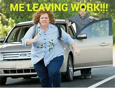 Image result for You Can't Leave Early Meme