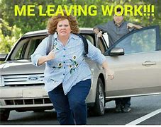 Image result for Leave Work Meme