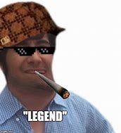 Image result for What a Legend Meme