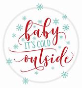 Image result for Baby It's Cold Outside Meme