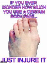 Image result for Broken Big Toe Meme