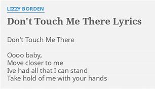 Image result for Don't Touch Me There Song