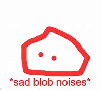 Image result for Sad Blob Computer Meme