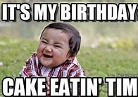 Image result for My Birthday MEME Funny