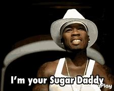 Image result for When It S Time to Give It Up to Yuour Sugar Daddy