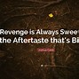 Image result for Sweetest Revenge Quotes