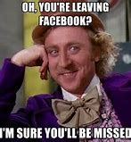 Image result for Leaving Facebook Memes