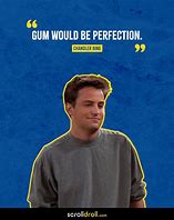 Image result for Chandler Bing Dialogues