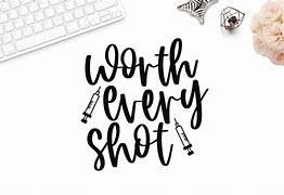Image result for Worth Every Shot SVG