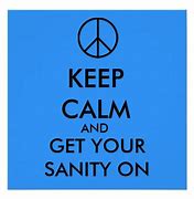 Image result for keep sanity