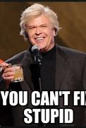 Image result for Images F Ron White You Can't Fix Stupid
