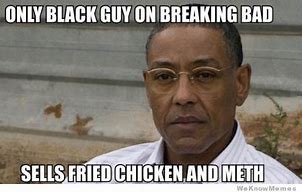 Image result for Breaking Bad Meme Black Guy