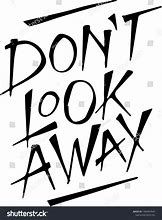Image result for Keep Calm and Don't Looks Away