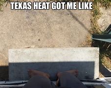 Image result for Texas and Arizona Heat Meme