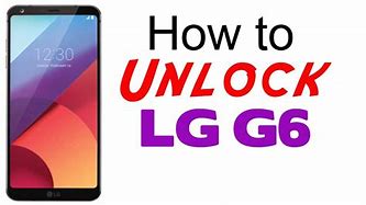 Image result for How to Unlock LG G6