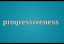 Image result for progressiveness