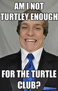 Image result for Turtle Club Meme