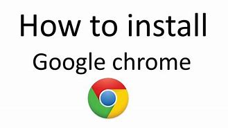 Image result for Install Google Chrome Full Download