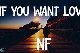 Image result for Nf If You Want Love Lyrics