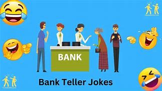 Image result for Bank Teller Jokes