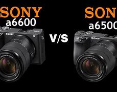 Image result for sony a6500 vs a6600