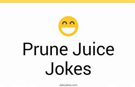 Image result for Prune Juice Jokes