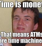 Image result for Time Is Money Meme