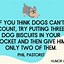 Image result for Humorous Dog Quotes