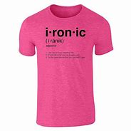 Image result for Ironic T-shirt