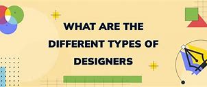 Image result for Different Kinds of Designers