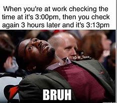 Image result for 30 More Minutes of Work Meme